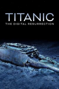 Titanic: The Digital Resurrection (2025)