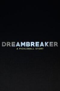 Dreambreaker: A Pickleball Story (2024)
