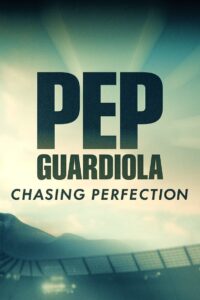 Pep Guardiola: Chasing Perfection (2024)